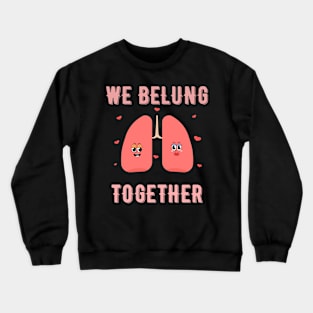 We BeLung Together Respiratory Therapist Couples Valentines Day Crewneck Sweatshirt